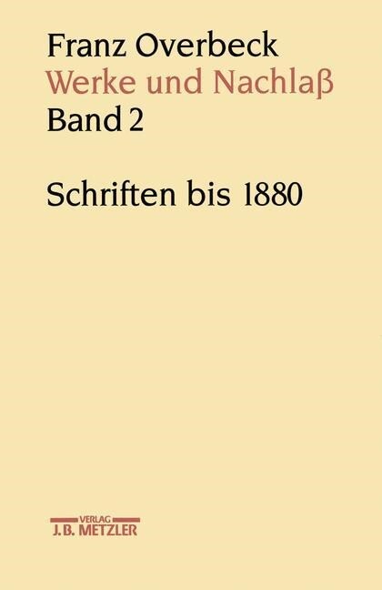 Franz Overbeck: Werke Und Nachla? Band 2: Schriften Bis 1880 (Hardcover, Leinen)