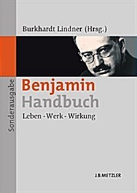 Benjamin-Handbuch: Leben - Werk - Wirkung (Paperback)