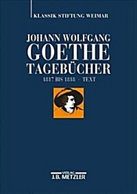 Johann Wolfgang Goethe: Tageb?her: Band Vi,1 Text (1817-1818) (Hardcover)
