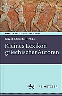 Kleines Lexikon Griechischer Autoren (Hardcover)