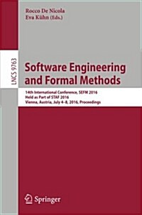 Software Engineering and Formal Methods: 14th International Conference, Sefm 2016, Held as Part of Staf 2016, Vienna, Austria, July 4-8, 2016, Proceed (Paperback, 2016)