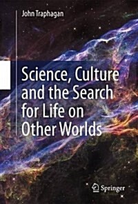 Science, Culture and the Search for Life on Other Worlds (Paperback, 2016)