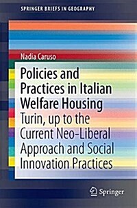 Policies and Practices in Italian Welfare Housing: Turin, Up to the Current Neo-Liberal Approach and Social Innovation Practices (Paperback, 2017)