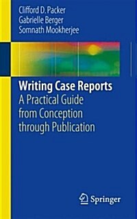 Writing Case Reports: A Practical Guide from Conception Through Publication (Paperback, 2017)