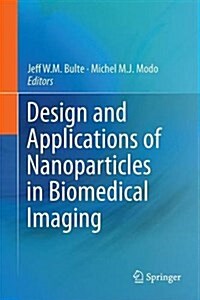 Design and Applications of Nanoparticles in Biomedical Imaging (Hardcover)