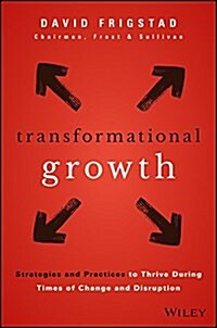 Transformational Growth: Strategies and Practices to Thrive During Times of Change and Disruption (Hardcover)