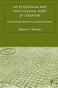 An Ecological and Postcolonial Study of Literature : From Daniel Defoe to Salman Rushdie (Paperback, 1st ed. 2007)