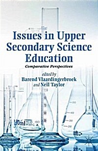 Issues in Upper Secondary Science Education : Comparative Perspectives (Paperback, 1st ed. 2014)