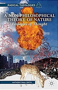 A Non-Philosophical Theory of Nature : Ecologies of Thought (Paperback, 1st ed. 2013)