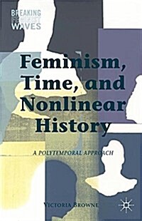 Feminism, Time, and Nonlinear History (Paperback, 1st ed. 2014)