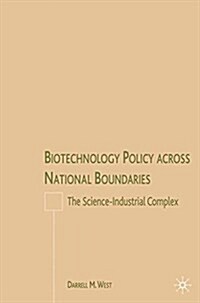 Biotechnology Policy Across National Boundaries : The Science-Industrial Complex (Paperback, 1st ed. 2007)