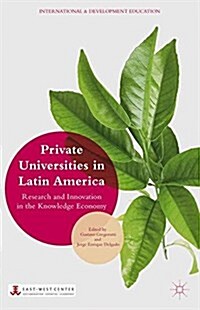 Private Universities in Latin America : Research and Innovation in the Knowledge Economy (Paperback, 1st ed. 2015)