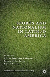 Sports and Nationalism in Latin / o America (Paperback, 1st ed. 2015)