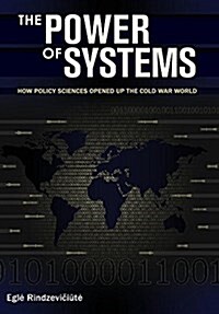 Power of Systems: How Policy Sciences Opened Up the Cold War World (Hardcover)