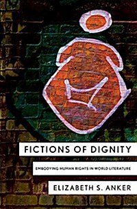 Fictions of Dignity: Embodying Human Rights in World Literature (Paperback)