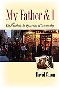 My Father and I: The Marais and the Queerness of Community (Paperback)
