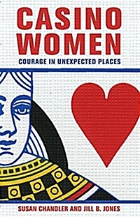 Casino Women: Courage in Unexpected Places (Paperback)