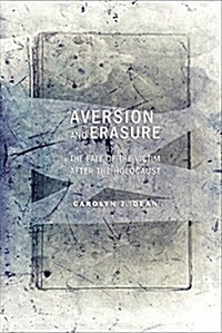 Aversion and Erasure: The Fate of the Victim After the Holocaust (Paperback)