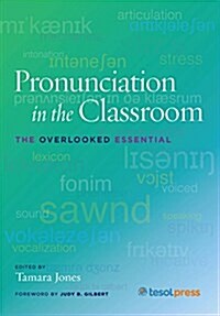 Pronunciation in the Classroom: The Overlooked Essential (Paperback)