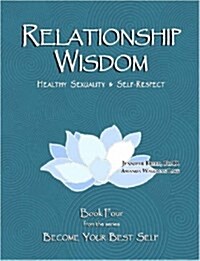 Relationship Wisdom: Healthy Sexuality and Self Respect (Paperback)