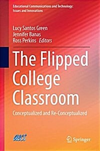 The Flipped College Classroom: Conceptualized and Re-Conceptualized (Hardcover, 2016)