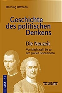 Geschichte Des Politischen Denkens: Band 3.1: Die Neuzeit. Von Machiavelli Bis Zu Den Gro?n Revolutionen (Paperback, Tabellen)