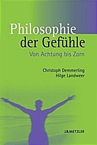 Philosophie Der Gef?le: Von Achtung Bis Zorn (Paperback)