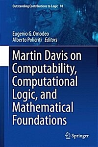 Martin Davis on Computability, Computational Logic, and Mathematical Foundations (Hardcover, 2016)