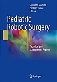 Pediatric Robotic Surgery: Technical and Management Aspects (Hardcover, 2017)