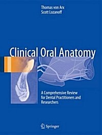 Clinical Oral Anatomy: A Comprehensive Review for Dental Practitioners and Researchers (Hardcover, 2017)