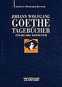 Johann Wolfgang Goethe: Tageb?her: Band Ii,2 Kommentar (1790-1800) (Hardcover)