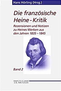 Die Franz?ische Heine-Kritik: Band 2: Rezensionen Und Notizen Zu Heines Werken Aus Den Jahren 1835-1845 (Paperback)