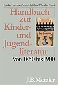 Handbuch Zur Kinder- Und Jugendliteratur: Von 1850 Bis 1900 (Hardcover, Tabellen; 1752)
