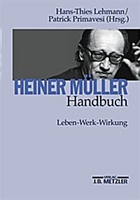 Heiner M?ler-Handbuch: Leben - Werk - Wirkung (Hardcover)