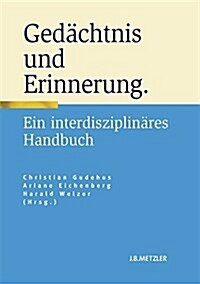 Ged?htnis Und Erinnerung: Ein Interdisziplin?es Handbuch (Hardcover)