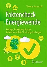 Faktencheck Energiewende: Konzept, Umsetzung, Kosten - Antworten Auf Die 10 Wichtigsten Fragen (Paperback, 1. Aufl. 2016)