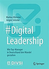 #Digitalleadership: Wie Top-Manager in Deutschland Den Wandel Gestalten (Hardcover, 1. Aufl. 2017)