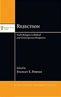 Rejection: Gods Refugees in Biblical and Contemporary Perspective (Hardcover)