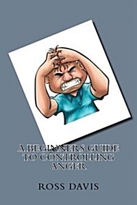 A Beginners Guide to Controlling Anger (Paperback)