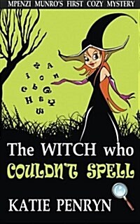 The Witch Who Couldnt Spell: Mpenzi Munros First Cozy Mystery (Paperback)