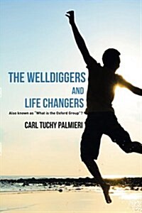 The Welldiggers and Life Changers (Paperback)