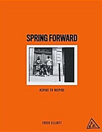 Spring Forward: Aspire to Inspire (Paperback)