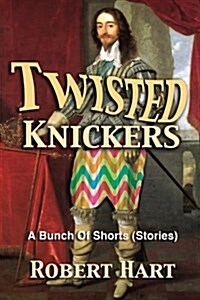 Twisted Knickers (a Bunch of Shorts - Stories) (Paperback)