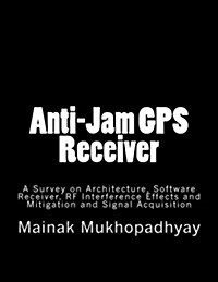 Anti-Jam GPS Receiver: A Survey on Architecture (Paperback)