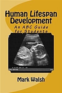 Human Lifespan Development: An ABC Guide for Students (Paperback)