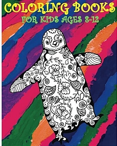 Coloring Books for Kids Ages 8-12: Color Me Happy (Paperback)