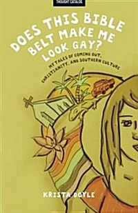 Does This Bible Belt Make Me Look Gay? (Paperback)