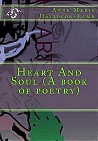 Heart and Soul (a Book of Poetry) (Paperback)