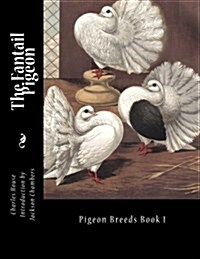 The Fantail Pigeon: Pigeon Breeds Book 1 (Paperback)