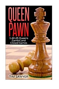 Queen Pawn: 1.D4 D5 Queens Gambit and Closed Games (Paperback)